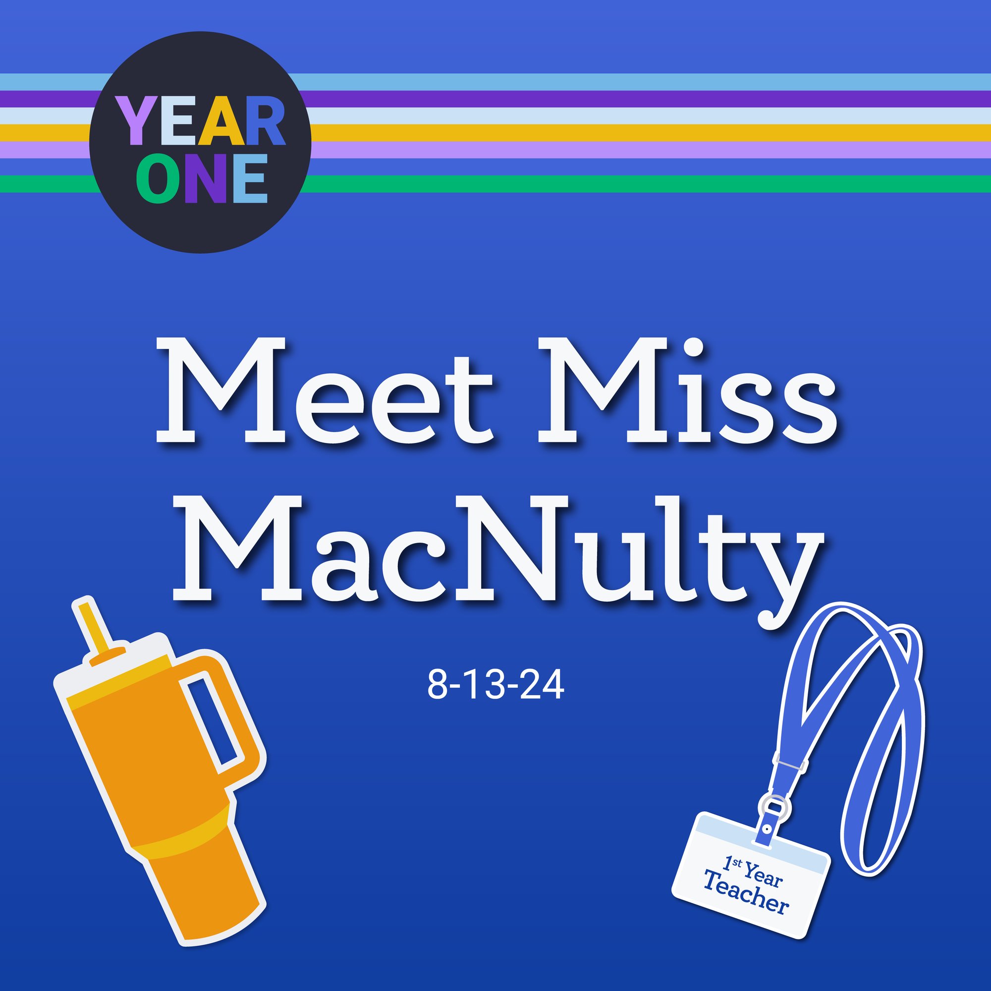 Blue invitation card for Meet Miss MacNulty on 8-13-24. Features a Year One podcast badge, a gold tumbler, and a teacher identification card with a lanyard.