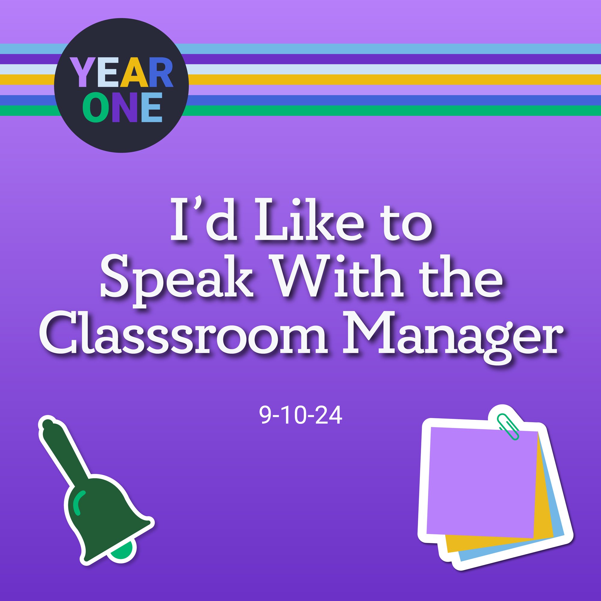 A purple background features a black circle at the top with "YEAR ONE" inscribed, nodding to the Year One podcast. The text below reads "I'd Like to Speak With the Classroom Manager," dated 9-10-24. A bell icon graces the bottom left, while colorful sticky notes are clipped together on the bottom right.